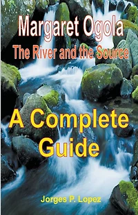 Margaret Ogola the River and Source: A Complete Guide (A Book to Ogola's Source, #4)