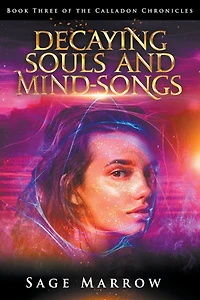 Decaying Souls and Mind-Songs (The Calladon Chronicles, #3)