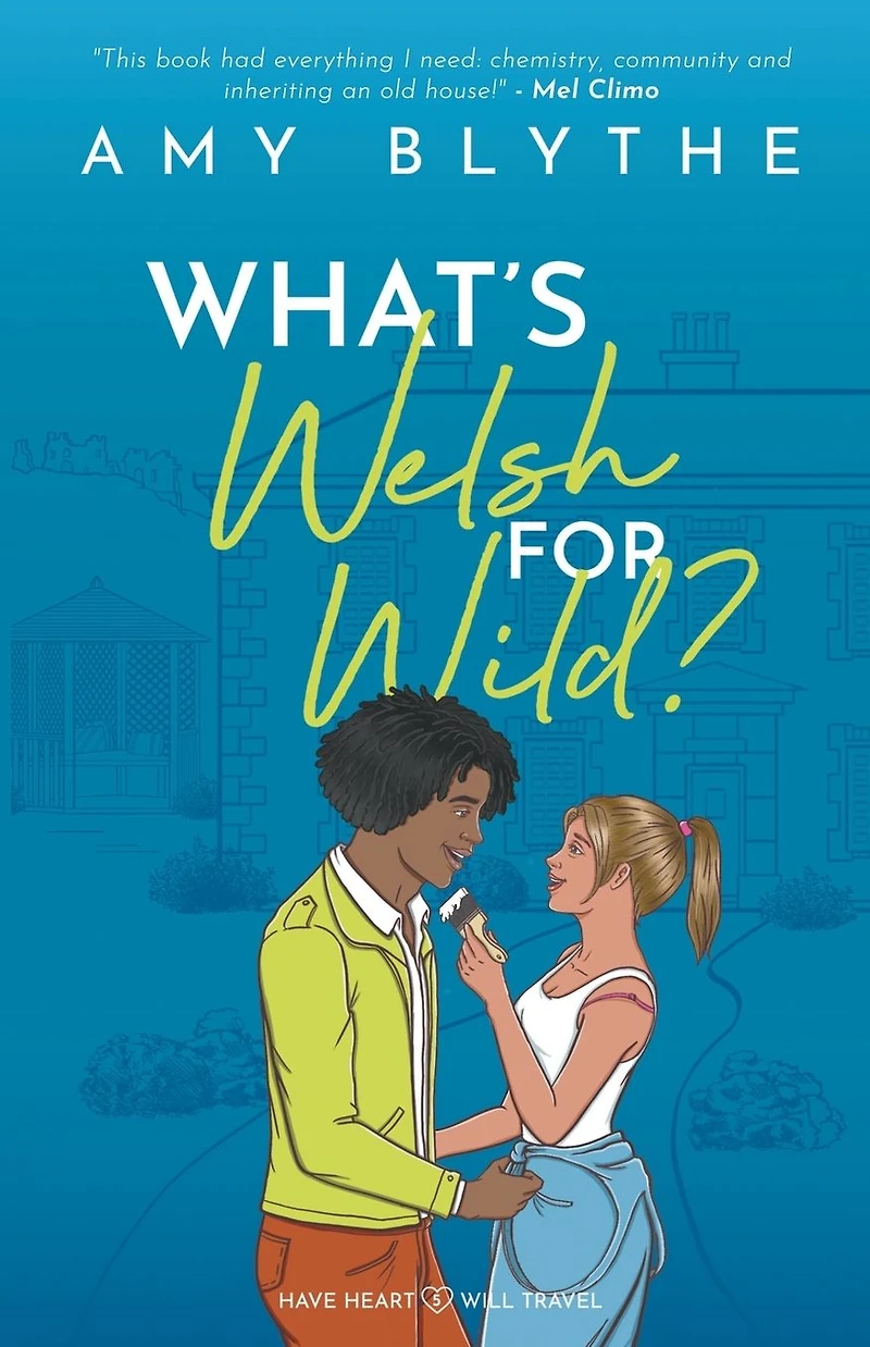 What's Welsh for Wild? (Have Heart, Will Travel, #5)