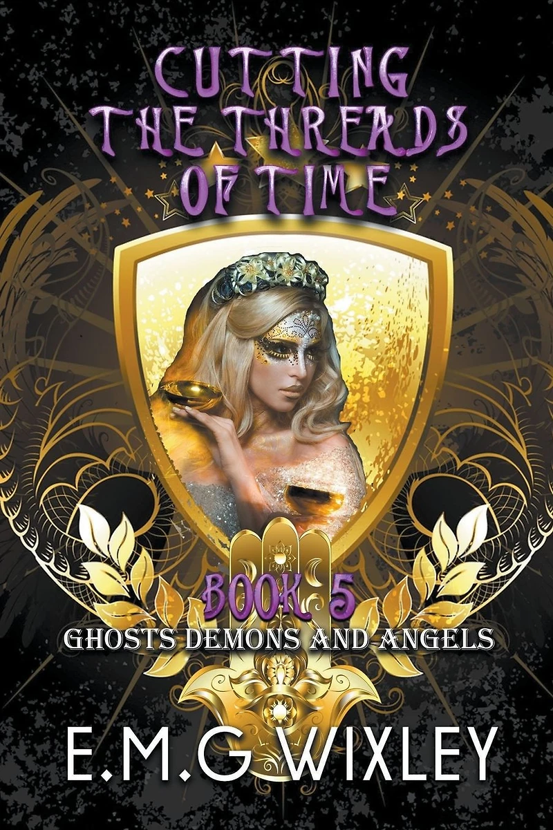 Cutting the Threads of Time: Ghosts Demons and Angels (Travelling Towards Present, #5)