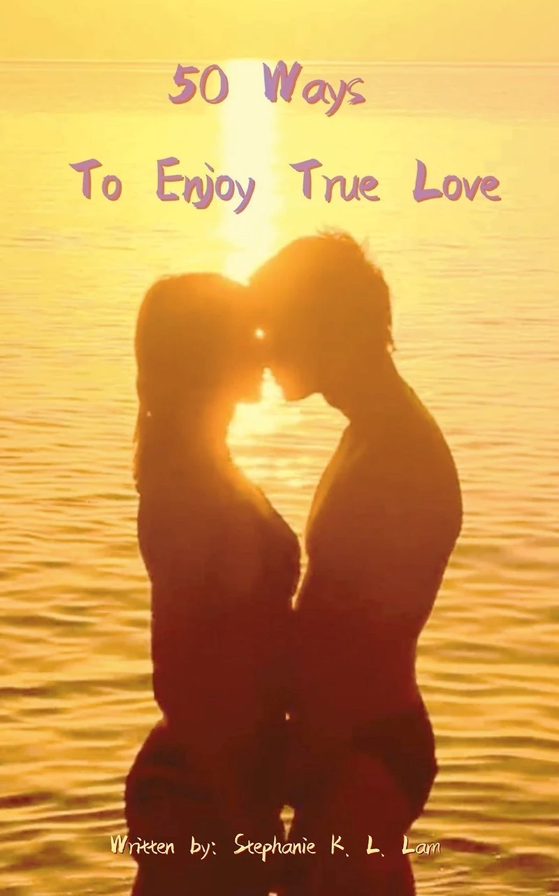 50 Ways to Enjoy True Love (INPress Self-Help Series)