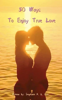 50 Ways to Enjoy True Love (INPress Self-Help Series)