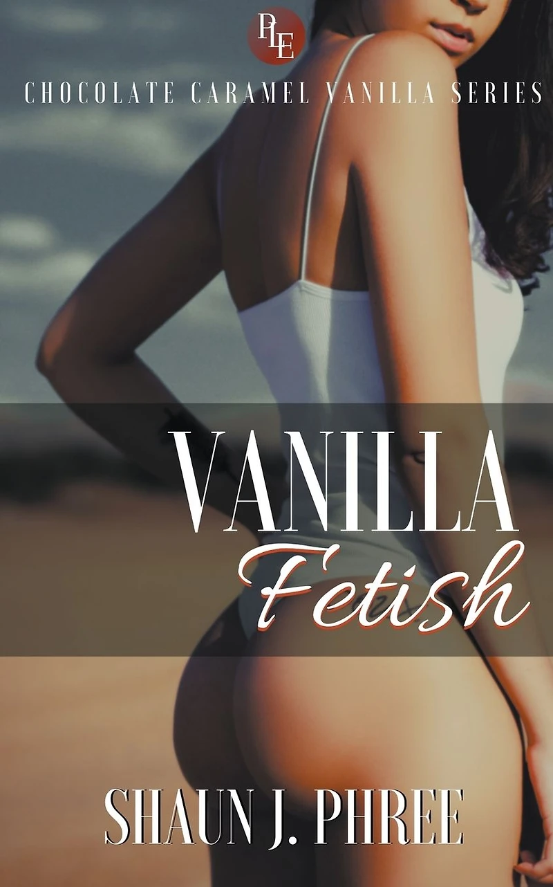 Vanilla Fetish (Chocolate Caramel Vanilla, #2)