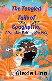 the Tangled Tails of Spaghettio: A Whisker Raising Mystery (Sally Loner, #11)