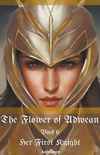 The Flower of Adwean (Her First Knight, #6)