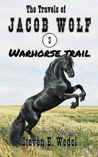 Warhorse Trail (The Travels of Jacob Wolf, #3)