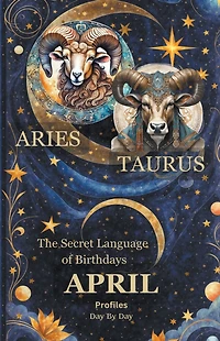 The Secret Language of Birthdays April Profiles (Birthdays Profiles)