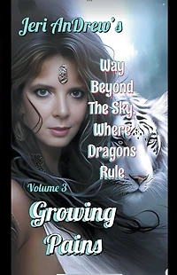Growing Pains (Way Beyond the Sky, Where Dragons Rule, #3)