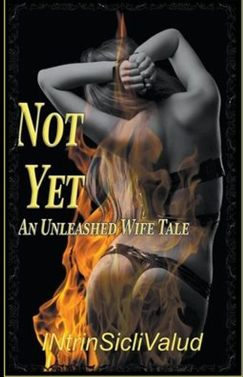 Not Yet (An Unleashed Wife Tale)