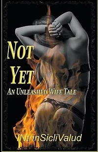 Not Yet (An Unleashed Wife Tale)