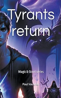 Tyrants return (Magic & Steel, #2)