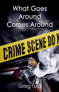 What Goes Around, Comes Around (Downs Crime Mysteries, #4)