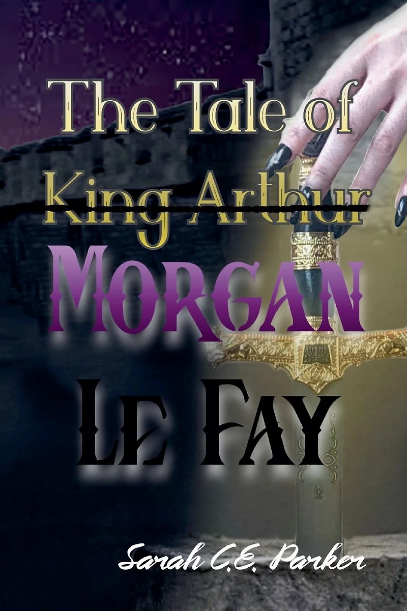 The Tale of King--MORGAN LE FAY (Twisted Tales Camelot, #1)