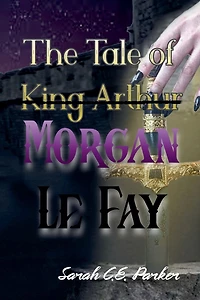 The Tale of King--MORGAN LE FAY (Twisted Tales Camelot, #1)
