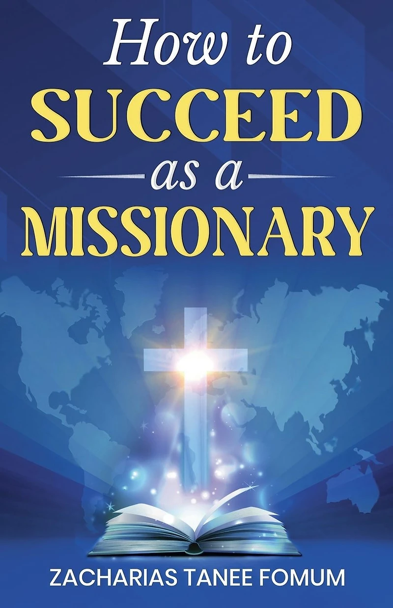 How to Succeed as a Missionary (Leading God's people, #30)