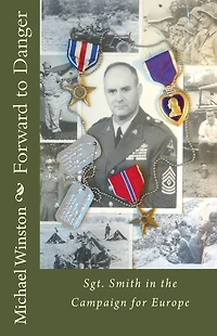 Forward to Danger: Sgt. Smith the Campaign for Europe
