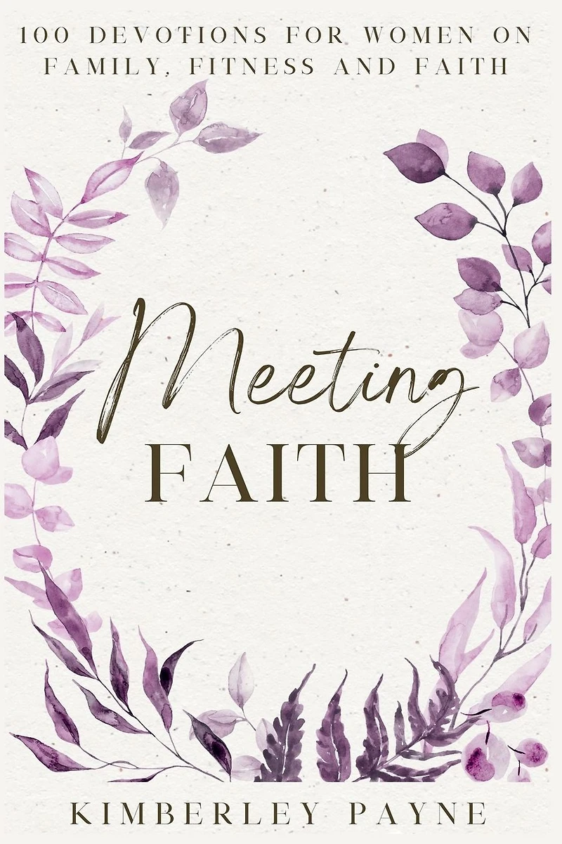 Meeting Faith: 100 Devotions for Women On Family, Fitness, and Faith (Meeting Devotional Series)