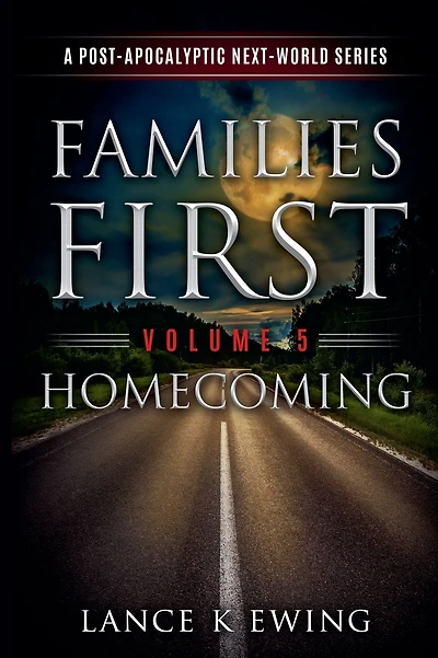 Families First: A Post-Apocalyptic Next-World Series Volume 5 Homecoming