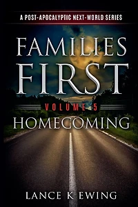 Families First: A Post-Apocalyptic Next-World Series Volume 5 Homecoming