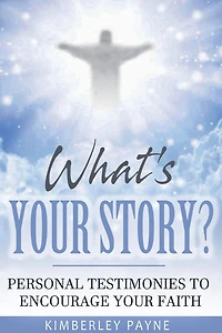 What's Your Story?: Personal Testimonies to Encourage Faith