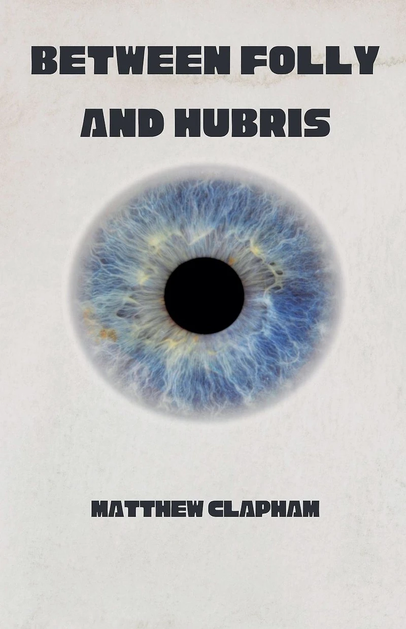 Between Folly and Hubris
