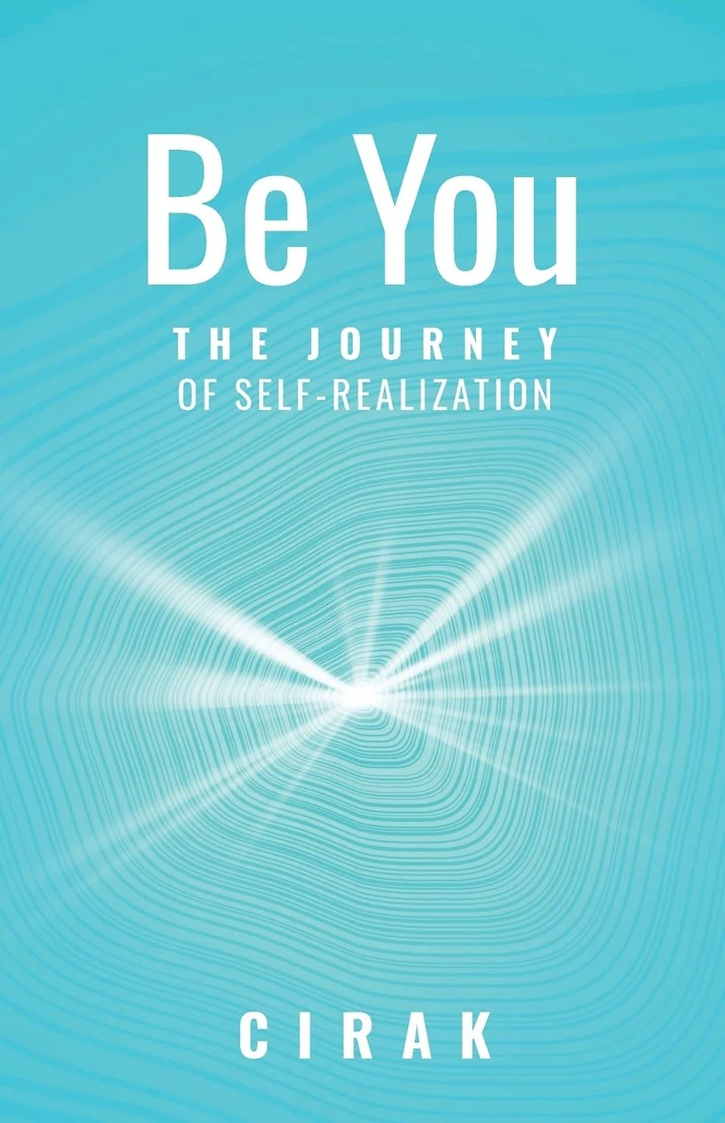 Be You: The Journey of Self-Realization