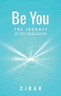 Be You: The Journey of Self-Realization