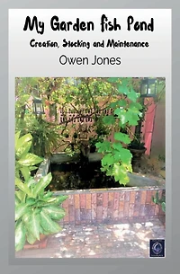 My Garden Fish Pond: Creation, Stocking, And Maintenance