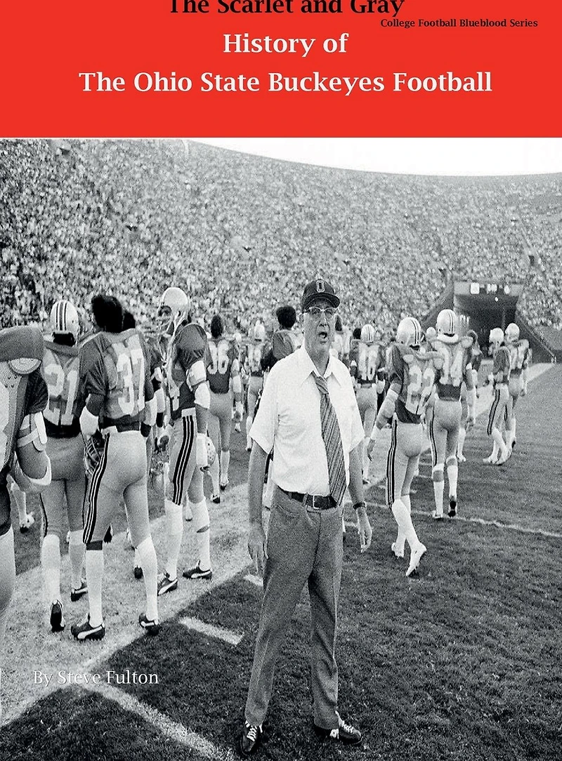 The Scarlet and Gray! History of Ohio State Buckeyes Football (College Blueblood Series, #12)