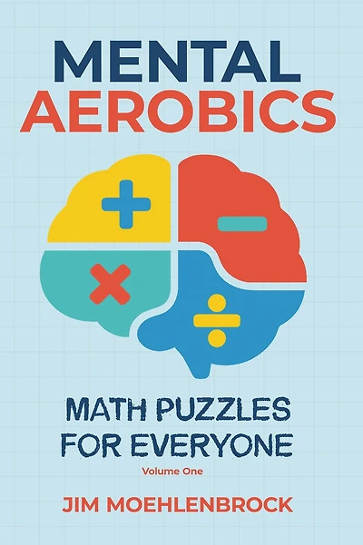 Mental Aerobics -- Math Puzzles for Everyone
