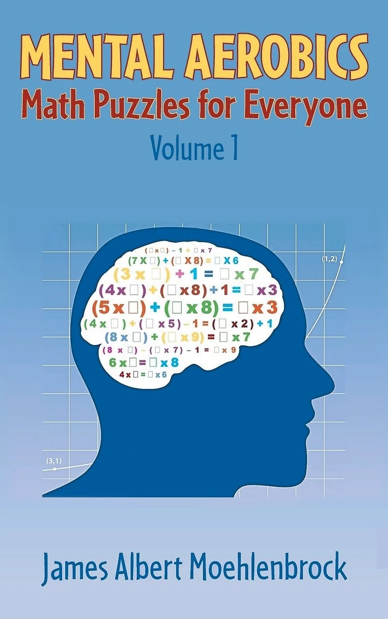 Mental Aerobics -- Math Puzzles for Everyone