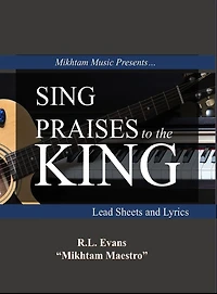 Sing Praises to the King: Lead Sheets and Lyrics (Mikhtam Music Sheet Series, #2)