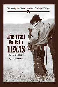 the Trail Ends Texas: Complete "Dusty and Cowboy" Trilogy