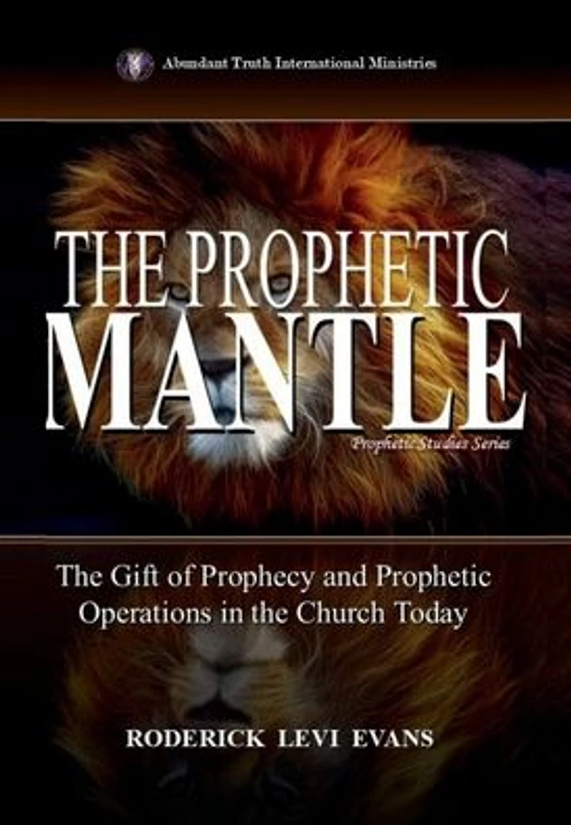 the Prophetic Mantle: Gift of Prophecy and Operations Church Today (Prophetic Studies Series, #2)