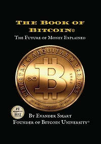 The Book of Bitcoin: Future Money Explained