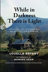 While Darkness There Is Light: Idealism and Tragedy on an Australian Commune
