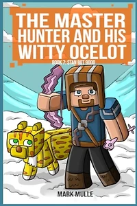 Master Hunter- Robots Revolt Book 7: Stan Bot 9000 (The Hunter and His Witty Ocelot)