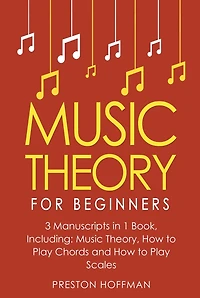 Music Theory: For Beginners - Bundle The Only 3 Books You Need to Learn Theory Worksheets, Chord and Scale Today