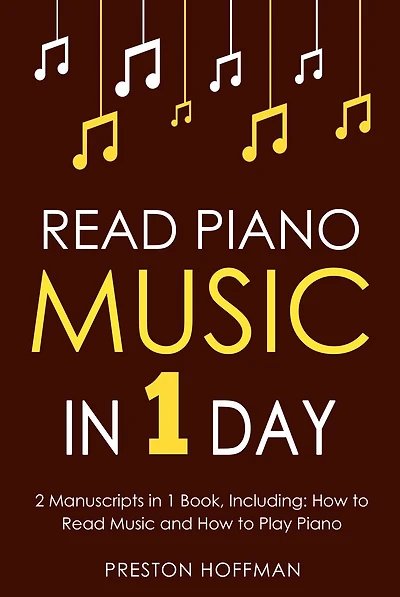 Read Piano Music: 1 Day - Bundle The Only 2 Books You Need to Learn Sight Reading, Sheet Music and How for Pianists Today