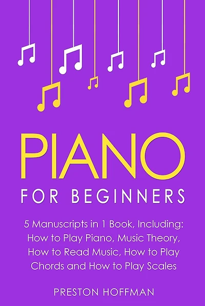 Piano: For Beginners - Bundle The Only 5 Books You Need to Learn Piano Fingering, Solo and Comping Today