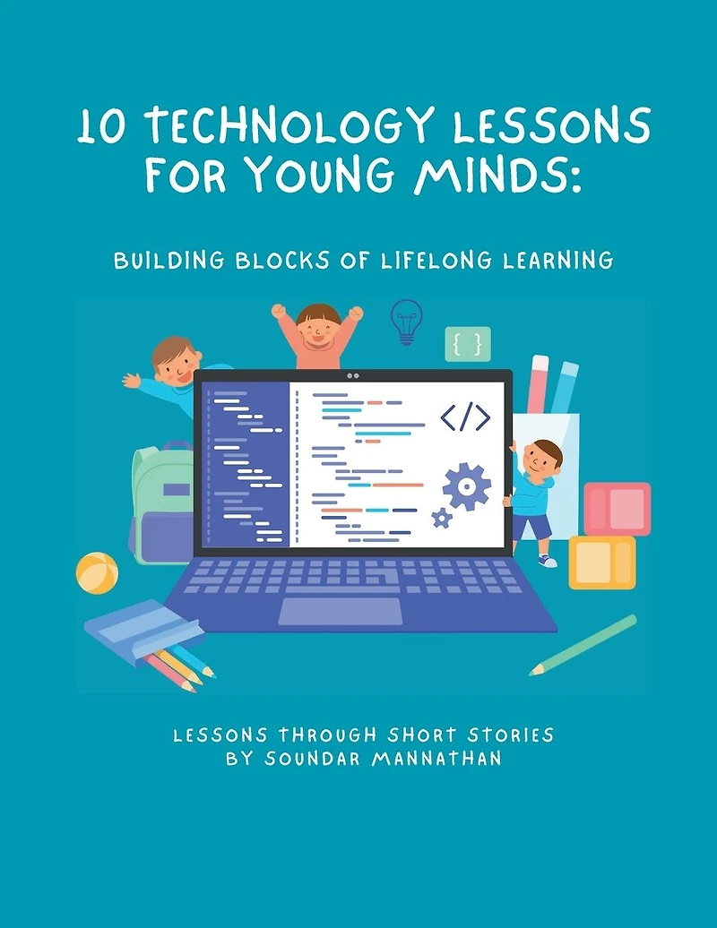 10 Technology Lessons for Young Minds: Building Blocks of Lifelong Learning