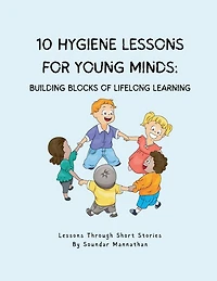 10 Hygiene Lessons for Young Minds: Building Blocks of Lifelong Learning