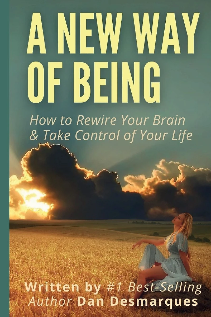 A New Way of Being: How to Rewire Your Brain and Take Control Life