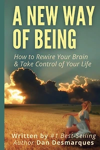 A New Way of Being: How to Rewire Your Brain and Take Control Life