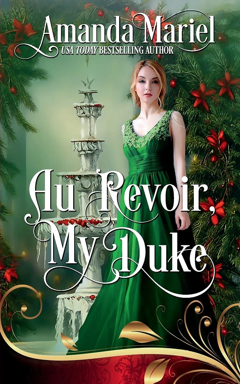 Au Revoir, My Duke: Regency Hearts Aflame: Beneath the thorns of revenge, love blossoms A Romance Trilogy