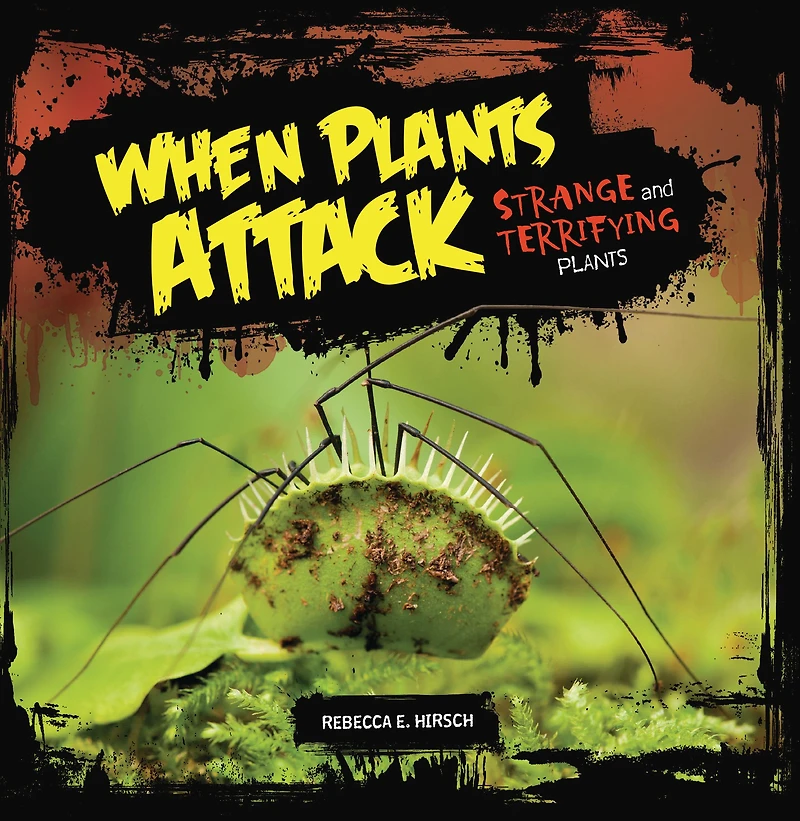 When Plants Attack: Strange and Terrifying