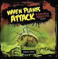When Plants Attack: Strange and Terrifying