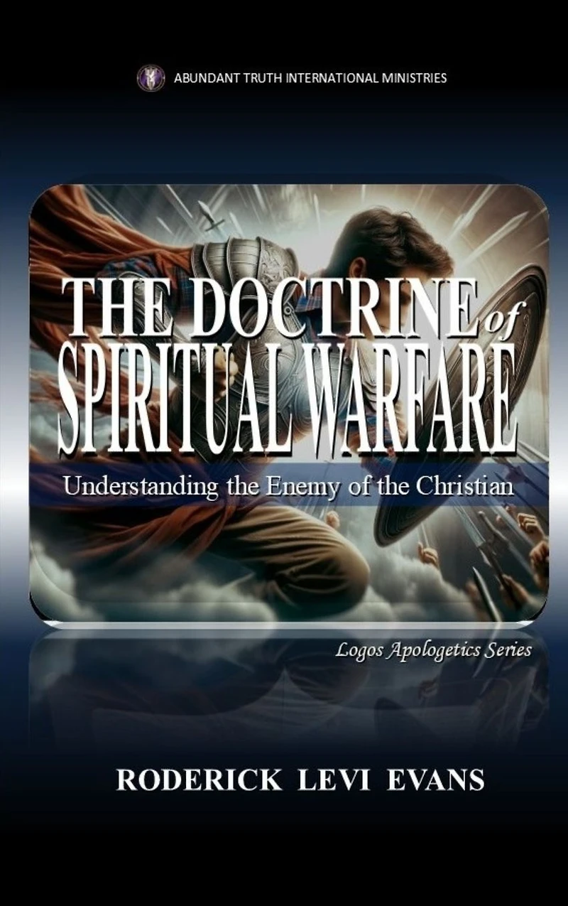 the Doctrine of Spiritual Warfare: Understanding Enemy Christian (Logos Apologetics Series, #11)