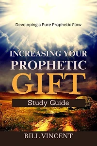 Increasing Your Prophetic Gift: Developing a Pure Flow