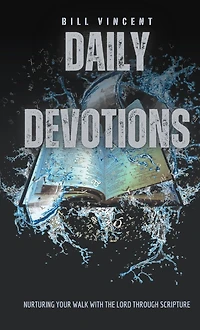Daily Devotions: Nurturing Your Walk with the Lord Through Scripture